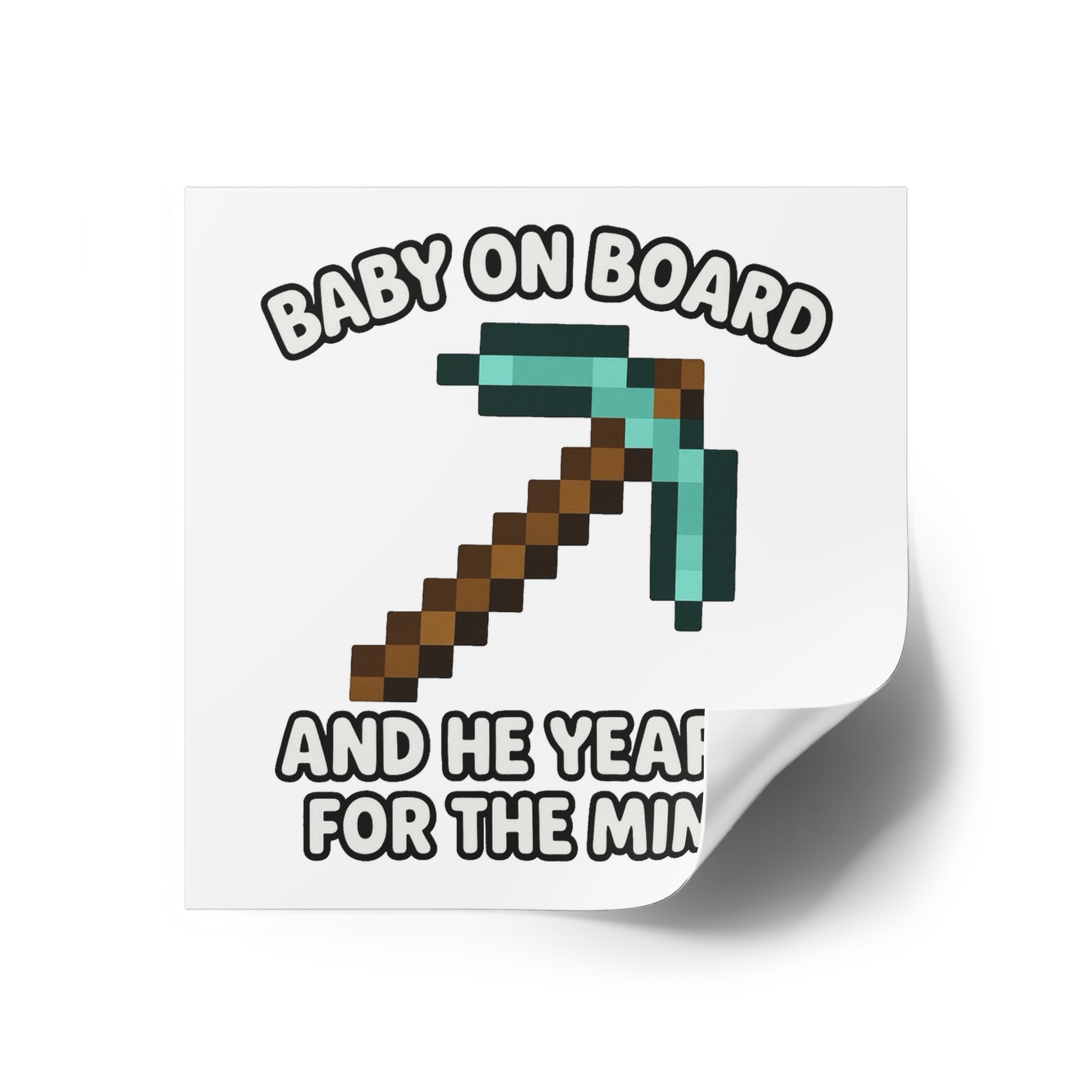 Baby On Board and He Yearns for the Mines - Funny Minecraft Bumper Sticker, Pickaxe Baby Car Decal, Satirical Child Labor Meme