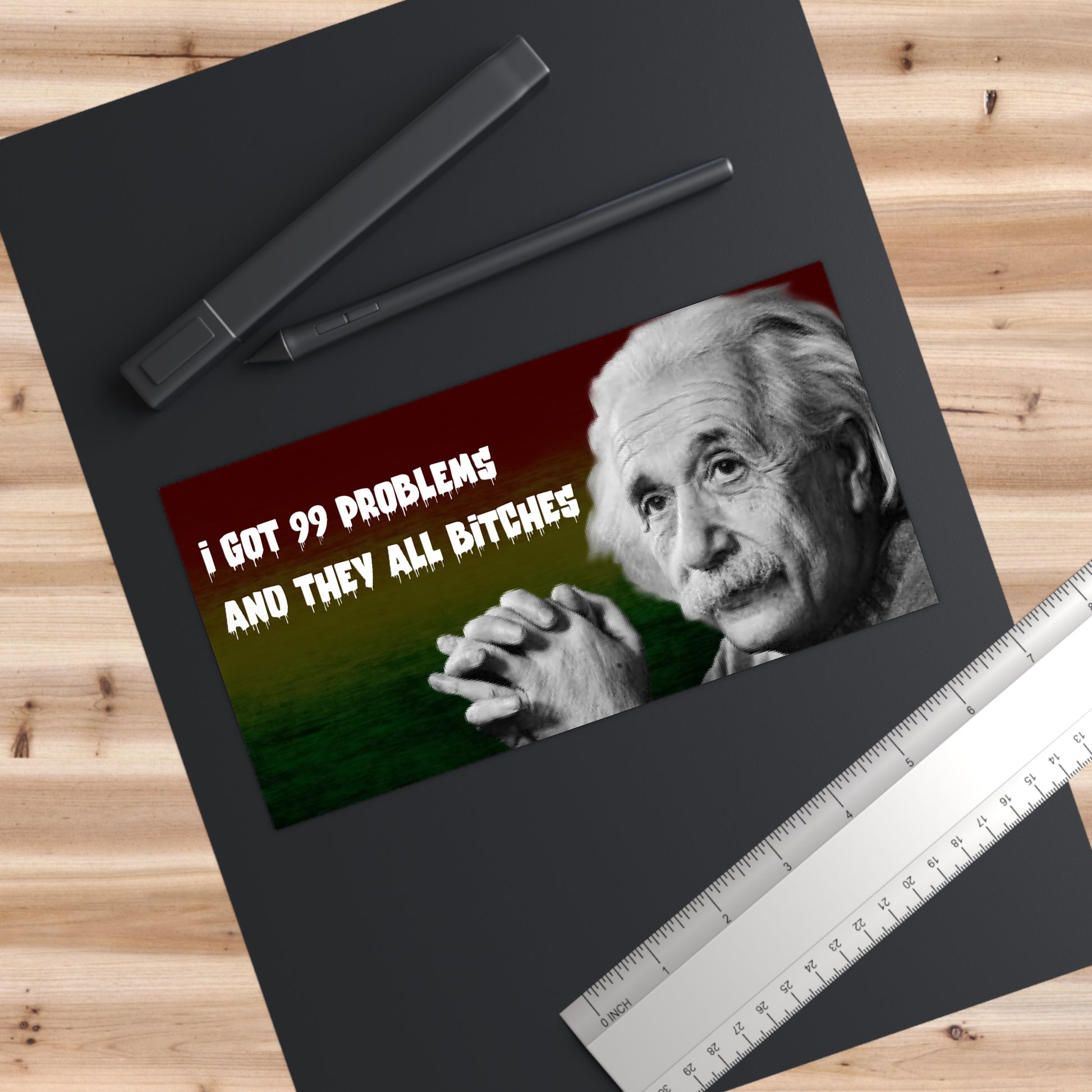 99 Problems meme, Funny Car Decals, Inspirational Quotes, Einstein Humor, Gift for music enthusiasts