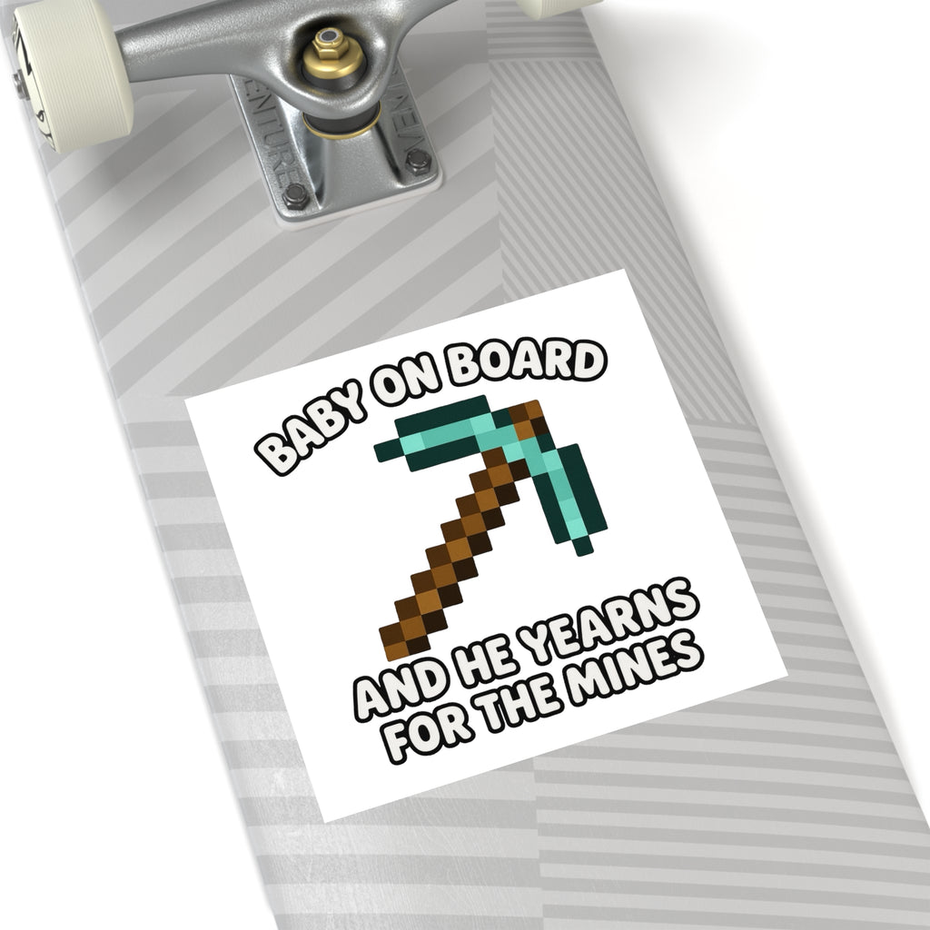 Baby On Board and He Yearns for the Mines - Funny Minecraft Bumper Sticker, Pickaxe Baby Car Decal, Satirical Child Labor Meme