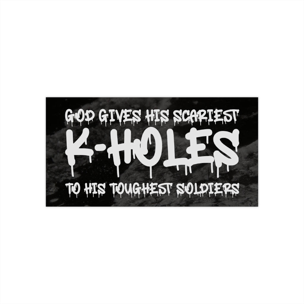 God Gives His Scariest K-Holes To His Toughest Soldiers - Meme Humor Sticker, Gifts For Friends, Absurd Car Decal