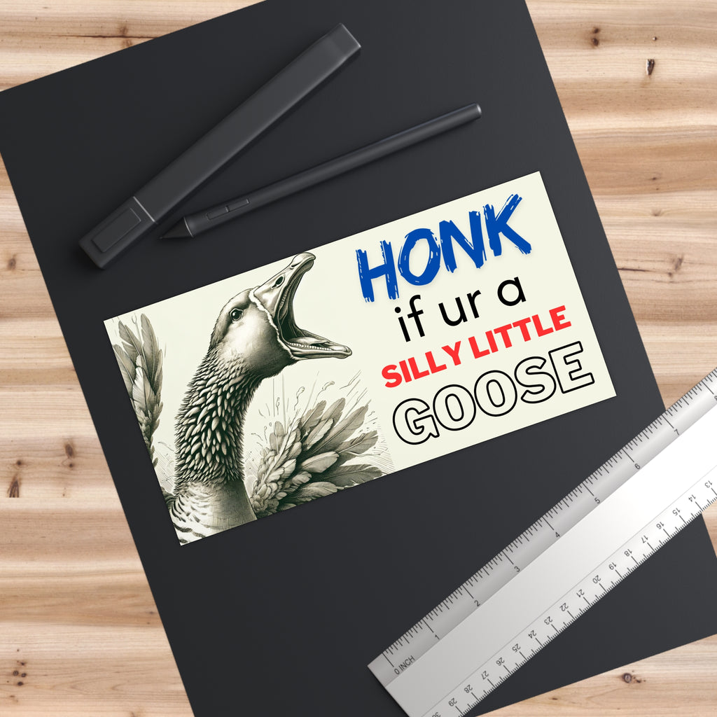 Funny Bumper Sticker - Honk If Ur A Silly Little Goose with Goose Illustration - Cute & Quirky Car Decal
