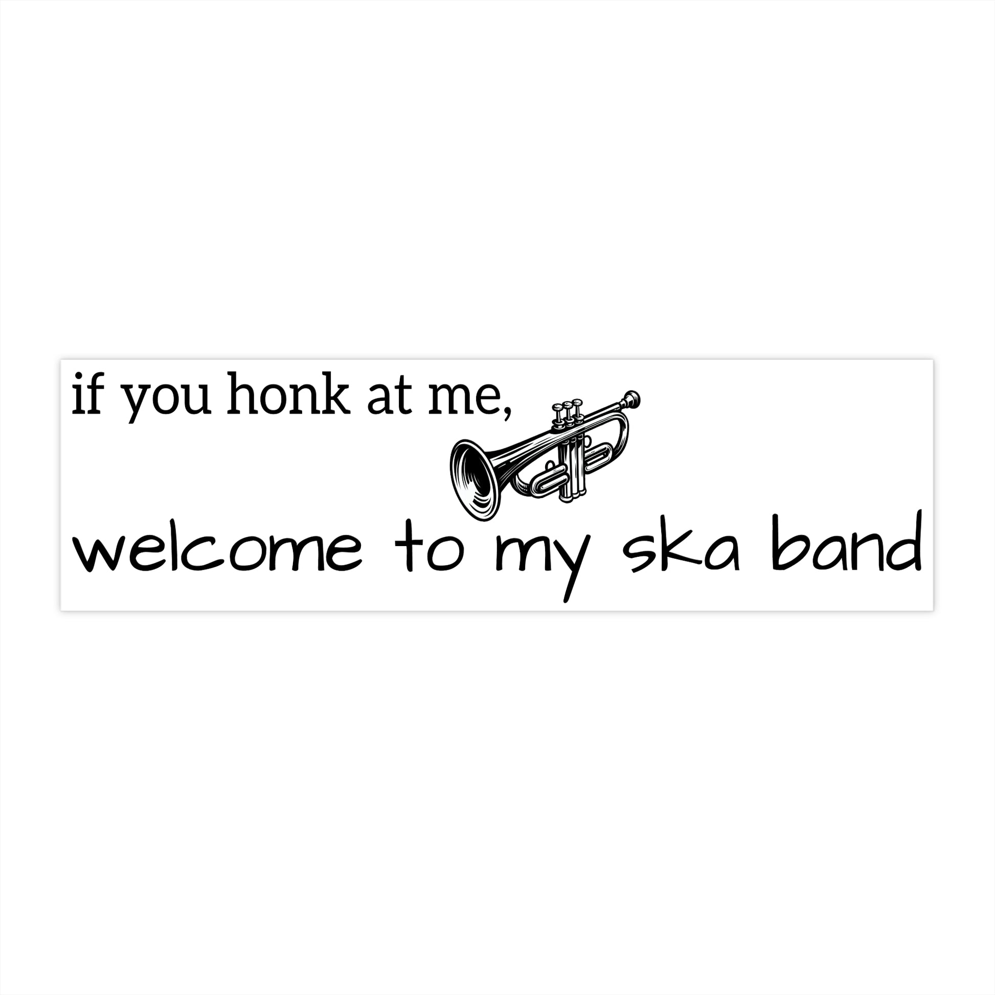 Funny Ska Band Bumper Sticker - If You Honk at Me, Welcome to My Ska Band - Music Humor Car Decal, 11x3 Inch Vinyl