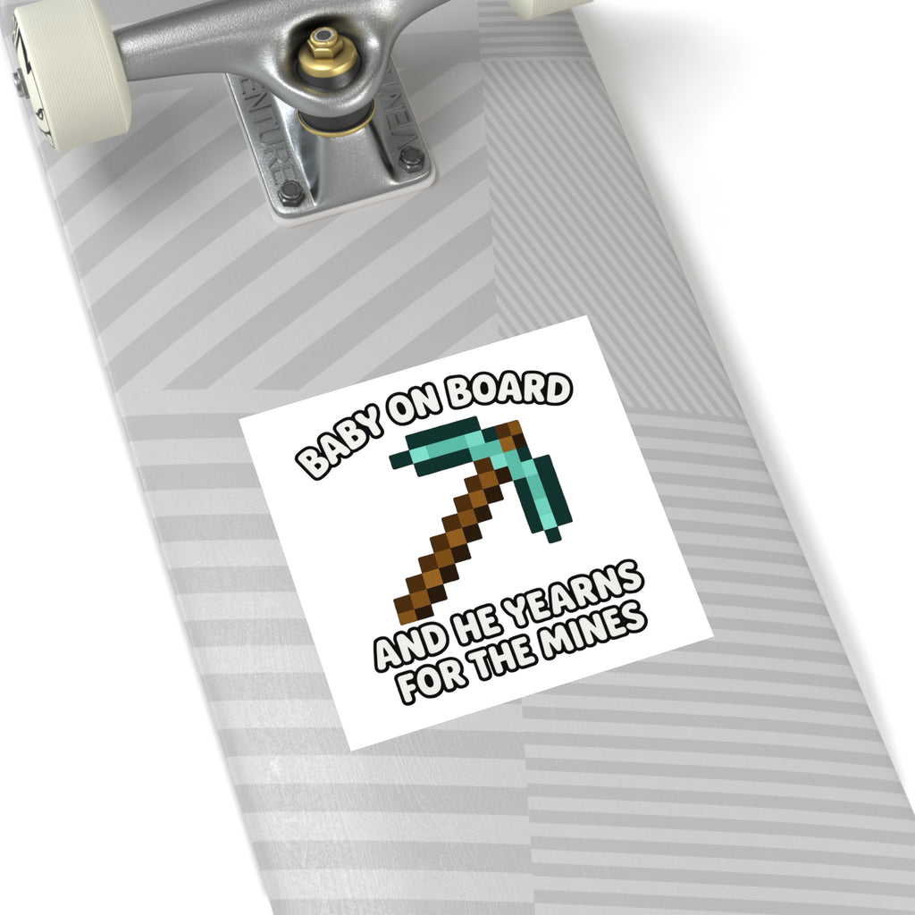 Baby On Board and He Yearns for the Mines - Funny Minecraft Bumper Sticker, Pickaxe Baby Car Decal, Satirical Child Labor Meme