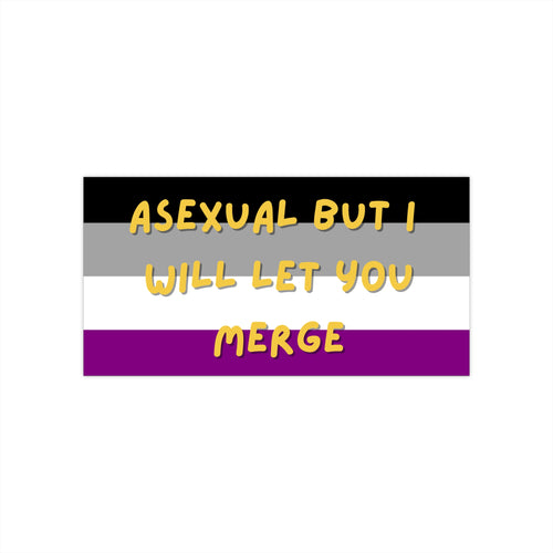Ace But I Will Let You Merge - LGBTQIA+ Waterproof Bumper Sticker