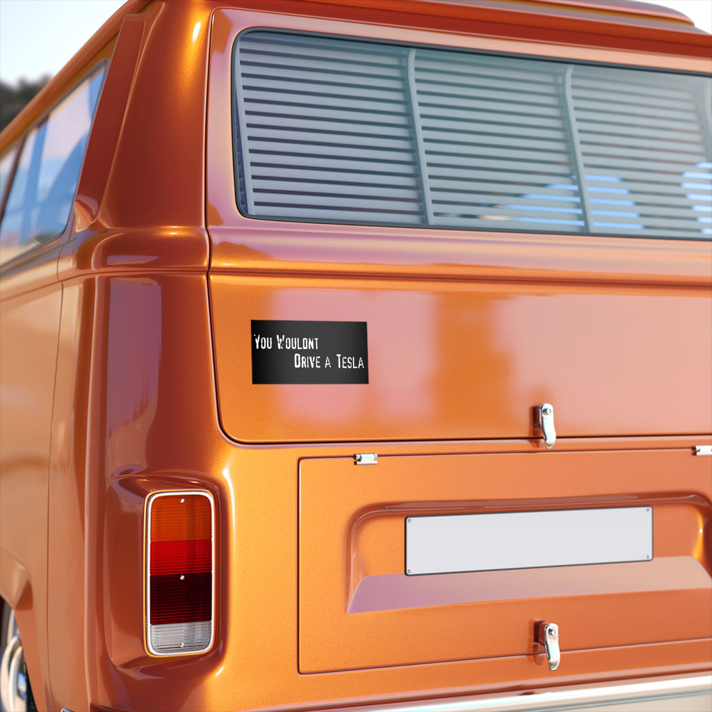 You Wouldn't Drive a Tesla Bumper Sticker - Funny Parody of You Wouldn't Steal a Car - Meme Decal for Cars, Laptops, Anti-Elon Humor