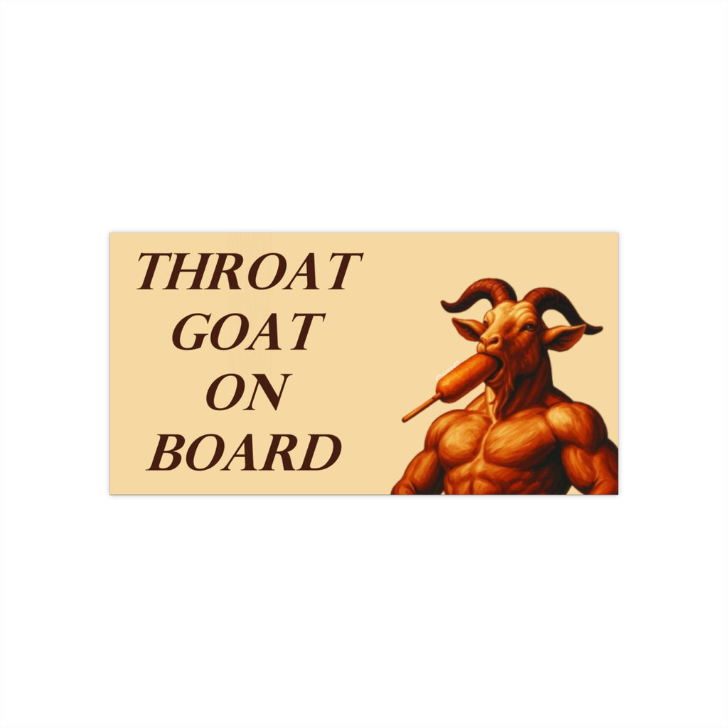 Throat Goat On Board- Horny (Literally) Chaos Bumper Sticker for Memelords