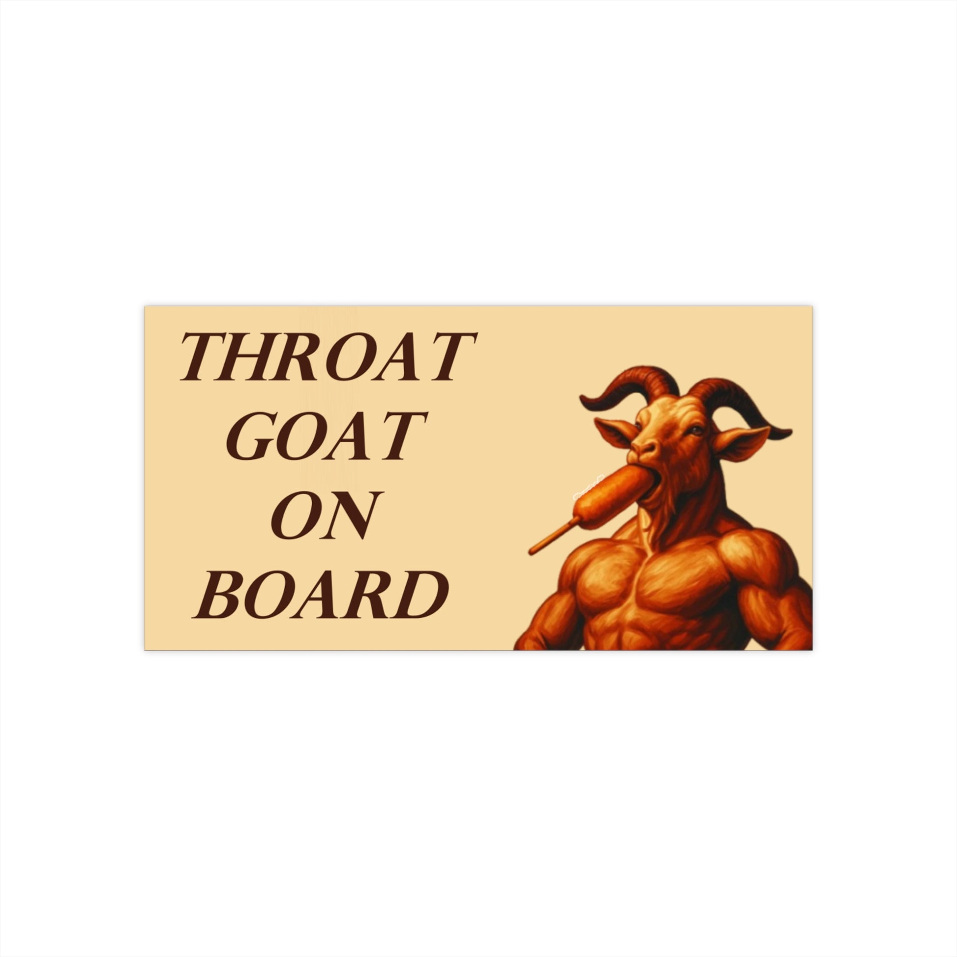 Throat Goat On Board- Horny (Literally) Chaos Bumper Sticker for Memelords