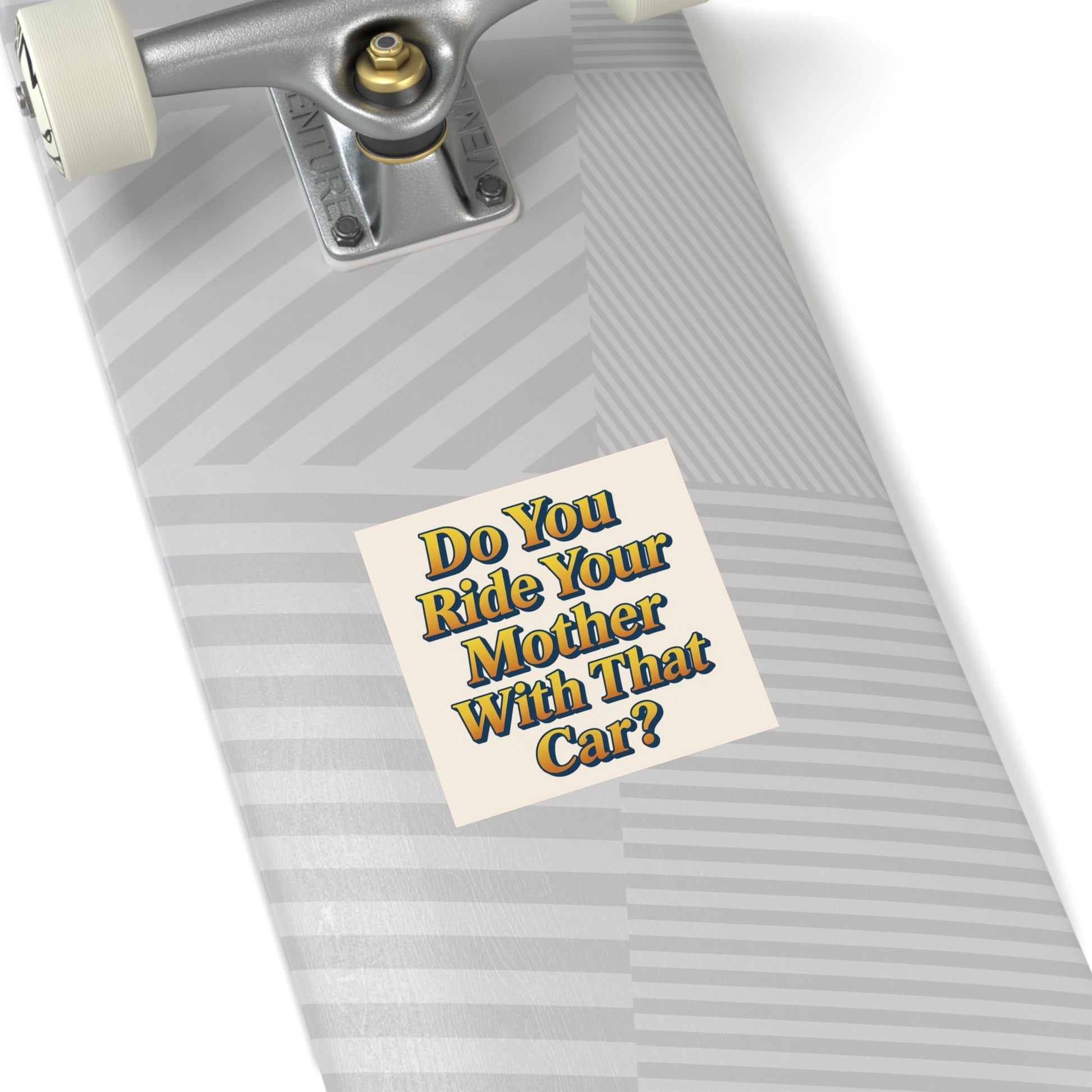 Do You Ride Your Mother With That Car? Funny Bumper Sticker - Ironic Parody Car Decal, Edgy Meme Humor for Your Back Bumper