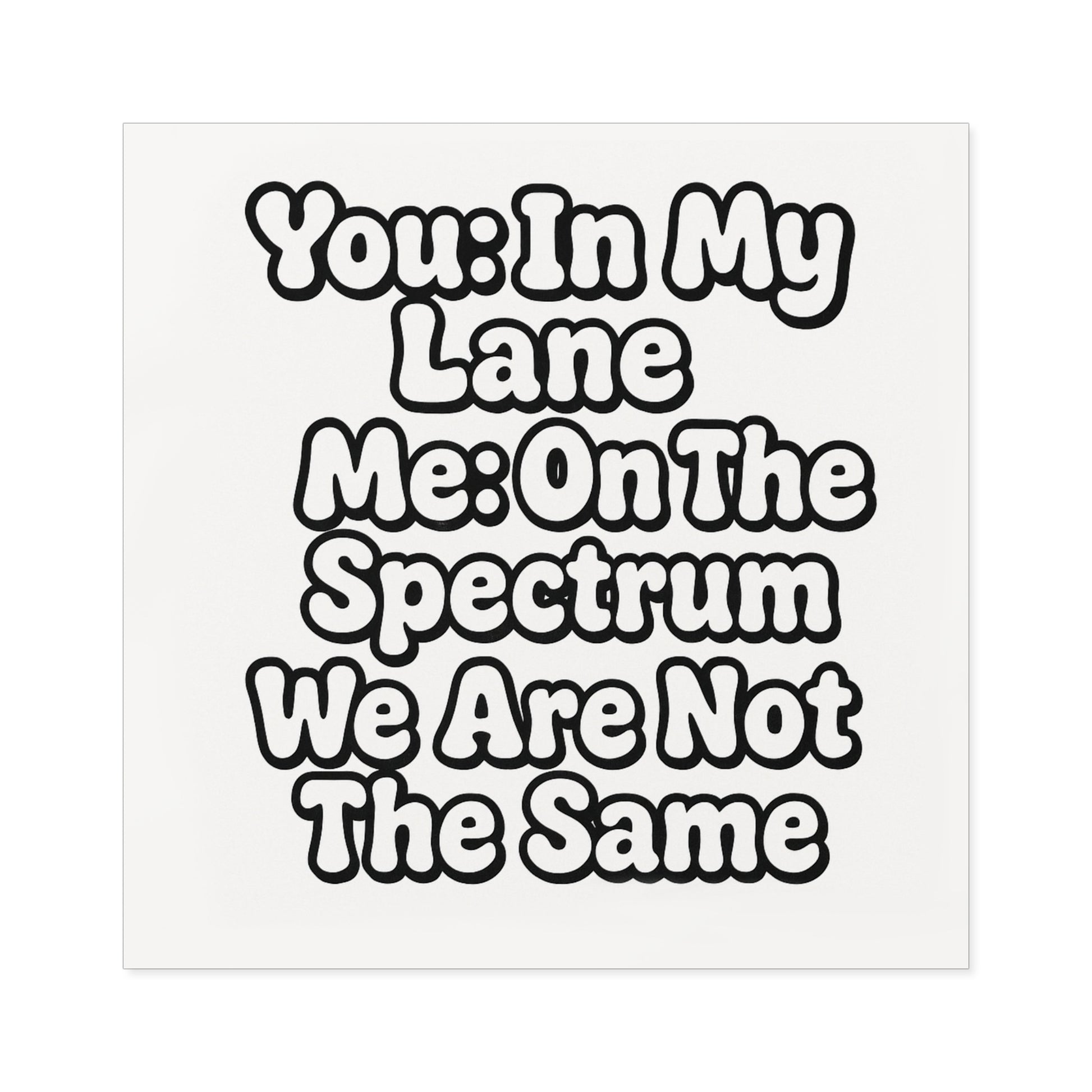Funny Neurodivergent Bumper Sticker - "You- In My Lane, Me- On the Spectrum" - Autistic Humor Car Decal, Satirical Meme Sticker