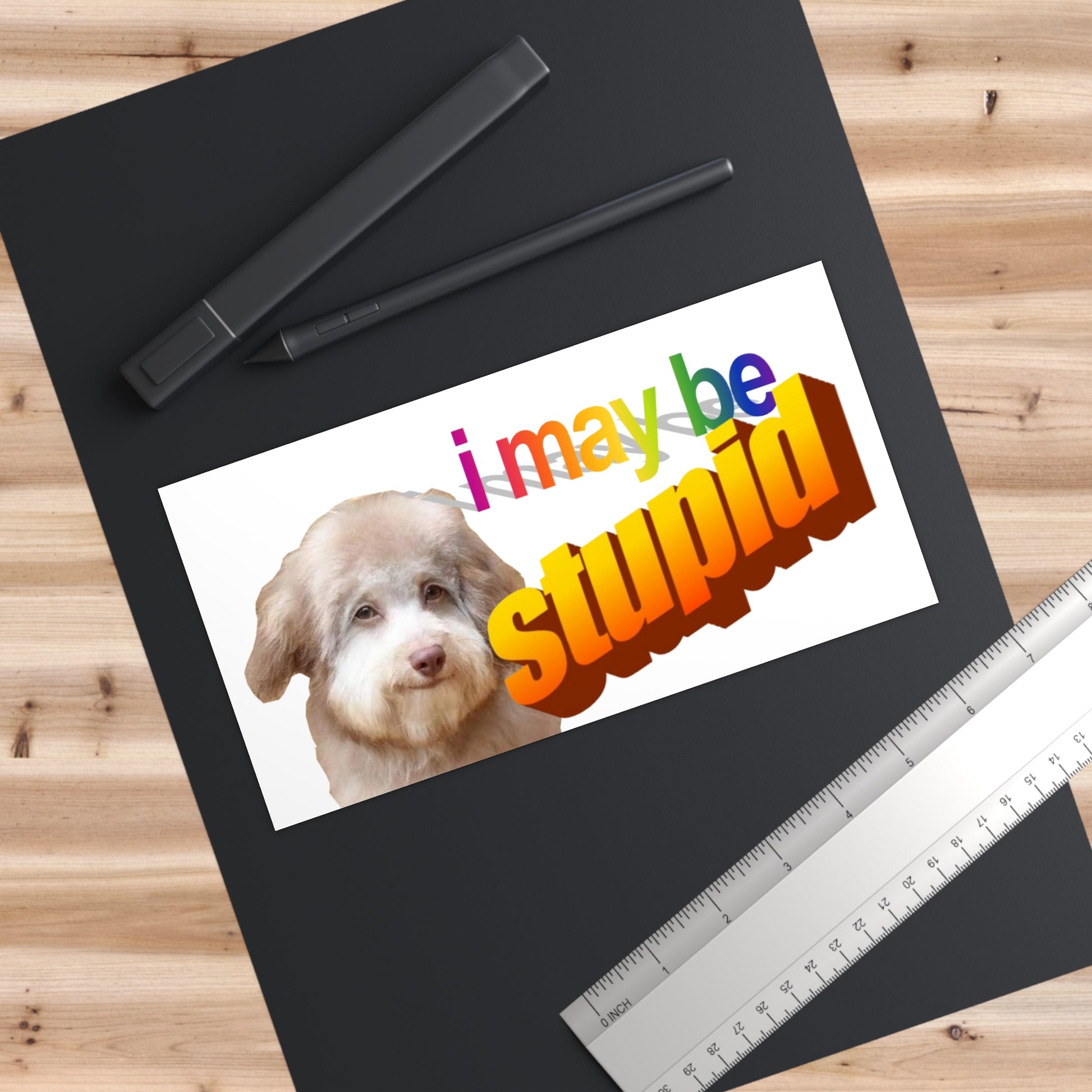 Funny Bumper Sticker - I May Be Stupid with Weird-Looking Dog - Quirky Humor Car Decal, 7.5x3.75 Inch Vinyl - "this dog is fucked up bruh"