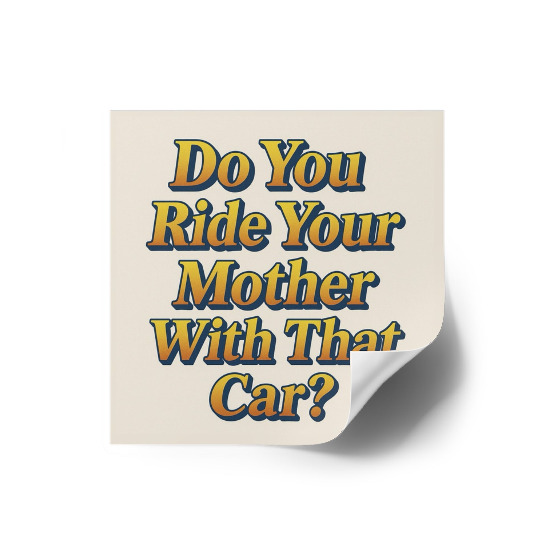 Do You Ride Your Mother With That Car? Funny Bumper Sticker - Ironic Parody Car Decal, Edgy Meme Humor for Your Back Bumper