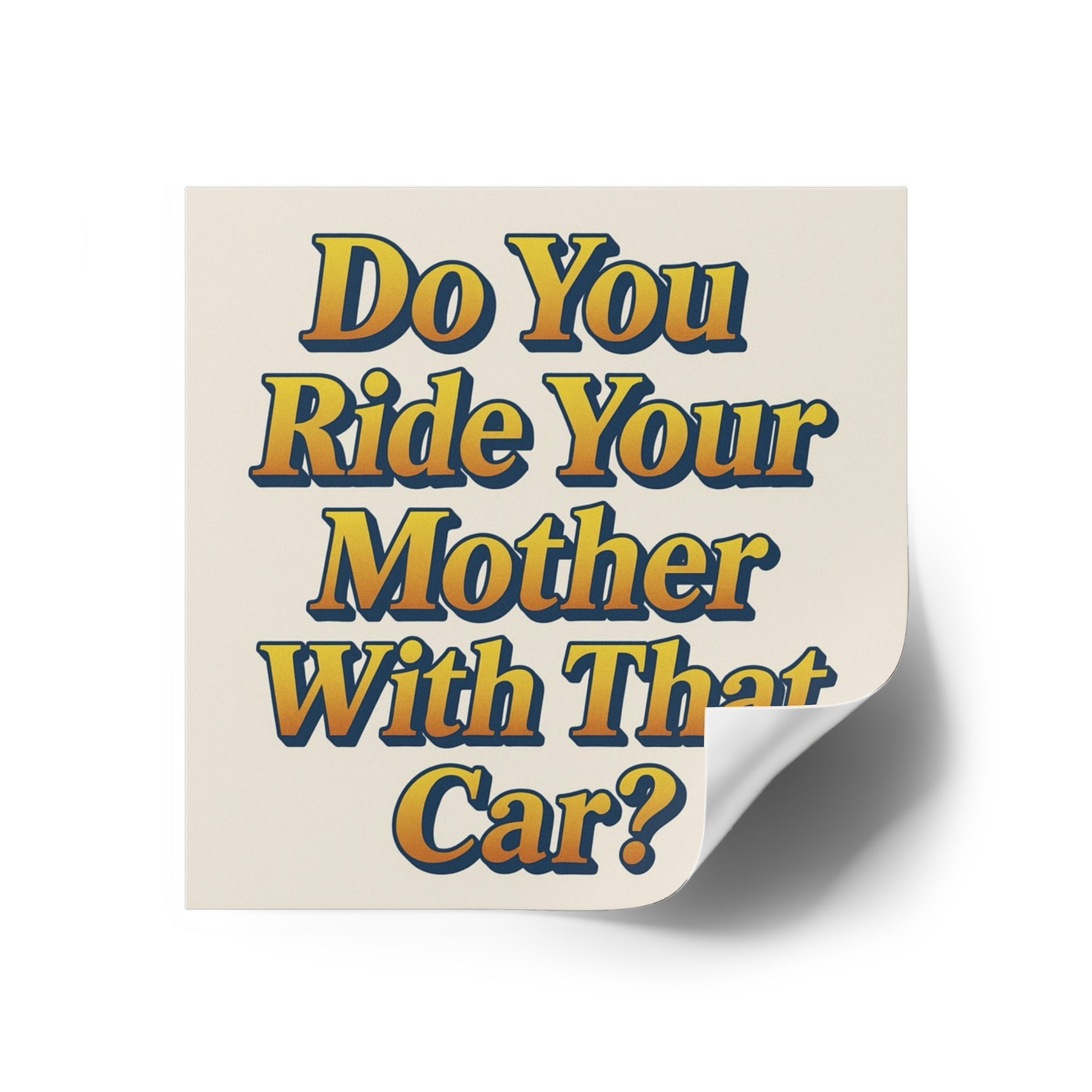 Do You Ride Your Mother With That Car? Funny Bumper Sticker - Ironic Parody Car Decal, Edgy Meme Humor for Your Back Bumper