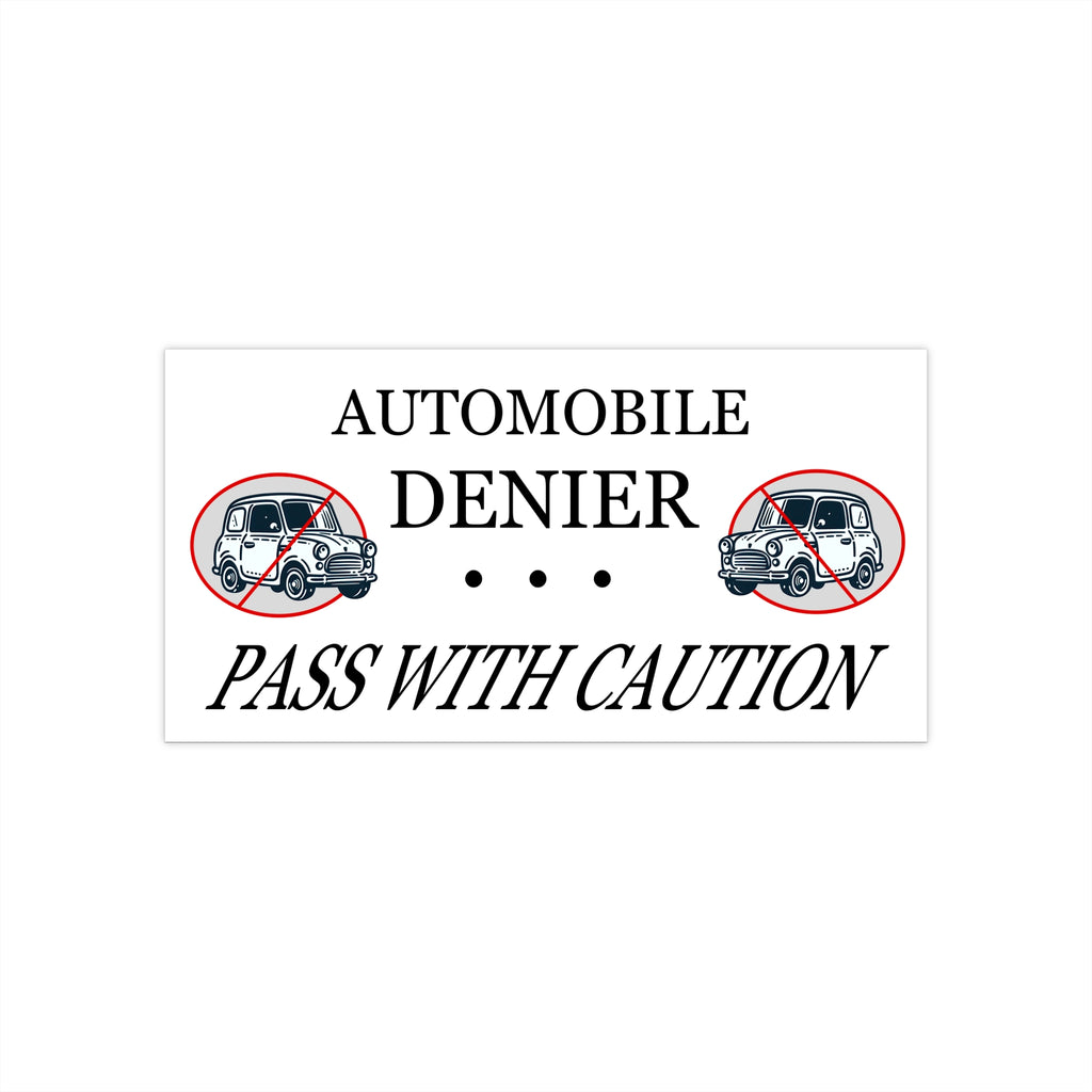Funny Bumper Sticker - Automobile Denier, Pass with Caution - Quirky Meme Car Decal