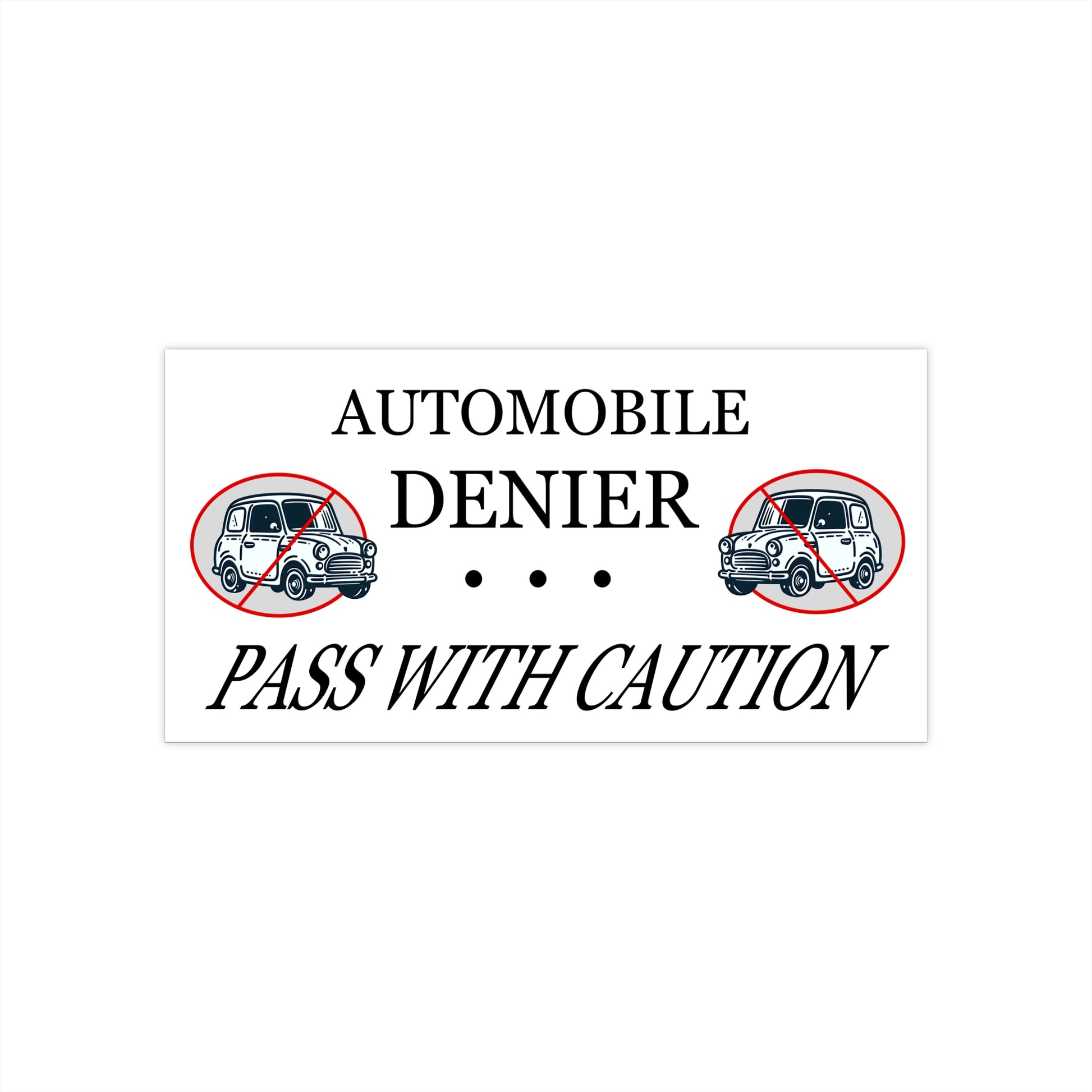 Funny Bumper Sticker - Automobile Denier, Pass with Caution - Quirky Meme Car Decal