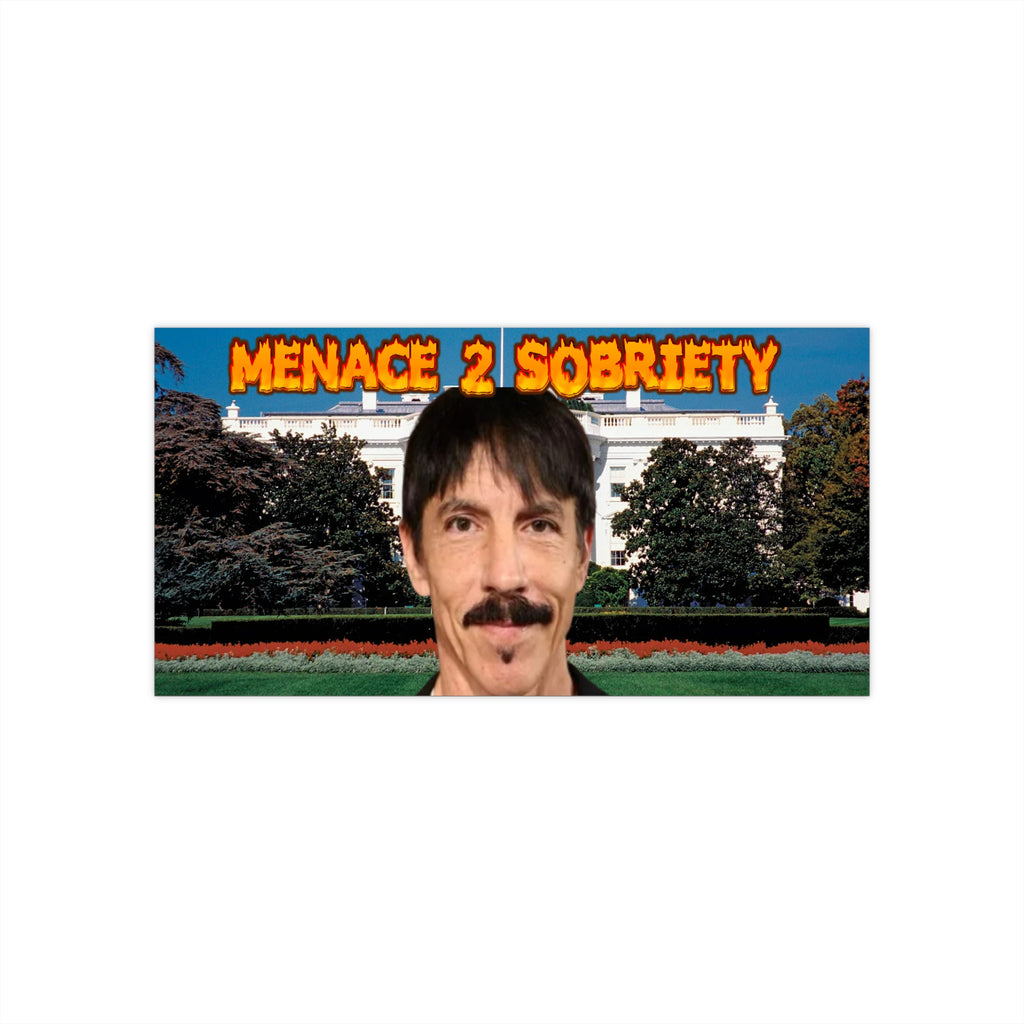 Menace 2 Sobriety Bumper Sticker | Funny Anthony Kiedis RHCP Parody | Satirical White House Meme Car Decal for Music Fans