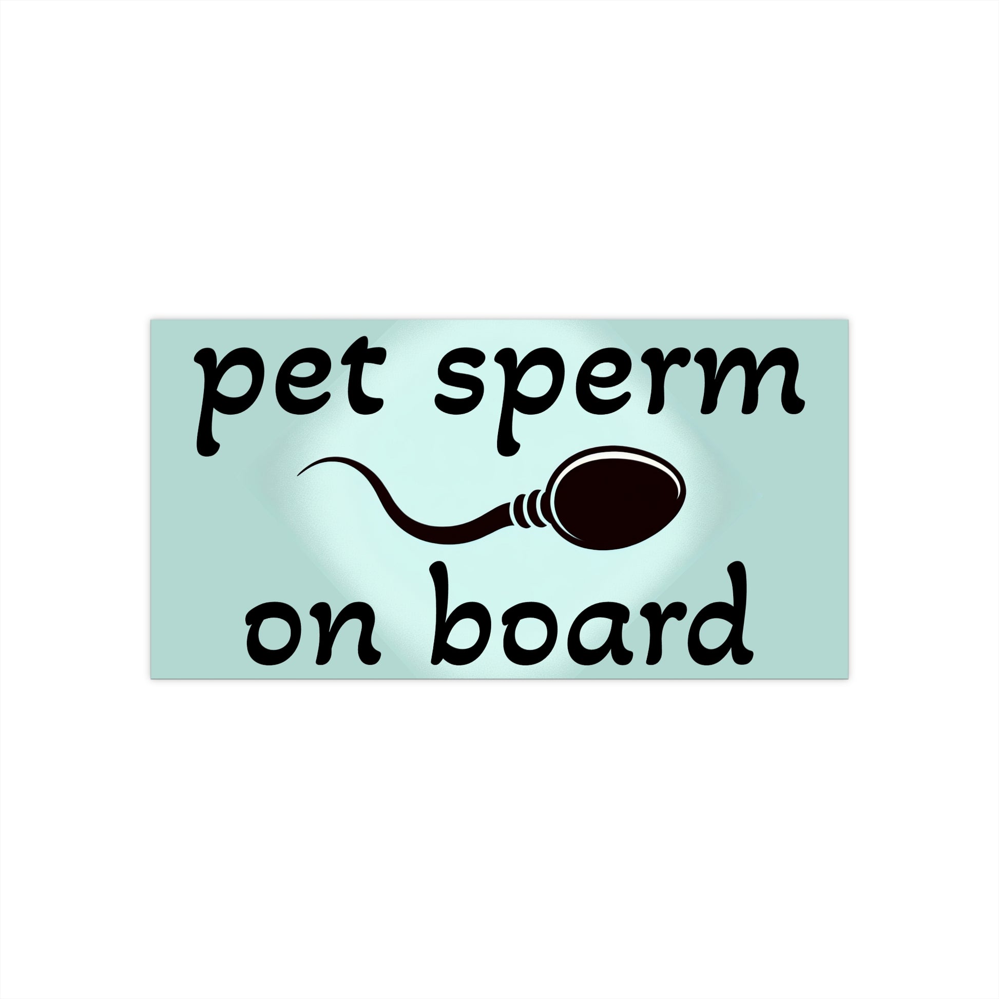 Funny Pet Sperm on Board Bumper Sticker - Hilarious Car Decal for Parents - Quirky Baby Announcement Gift - Parent Humor Sticker