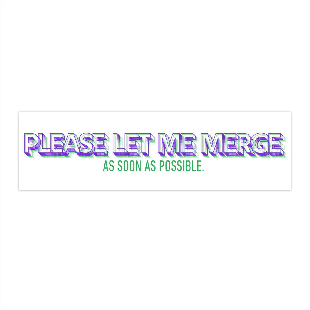 Funny Bumper Sticker - 11"x3" - Please Let Me Merge As Soon As Possible - Car Decal, Traffic Humor, Road Rage Sticker, Funny Driver Gift