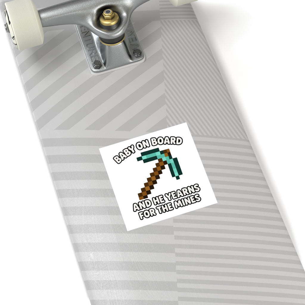 Baby On Board and He Yearns for the Mines - Funny Minecraft Bumper Sticker, Pickaxe Baby Car Decal, Satirical Child Labor Meme