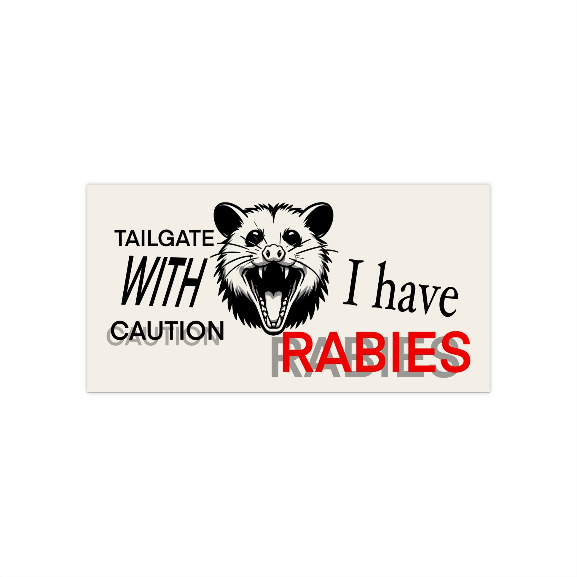 Funny Bumper Sticker - I Have Rabies, Tailgate with Caution - Quirky Bumper Sticker for Tailgate Enthusiasts