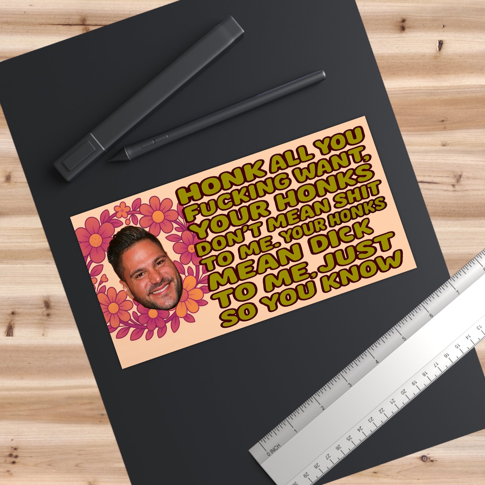 Your Honks Mean Nothing to Me- Jersey Shore Ronnie Rage Bumper Sticker