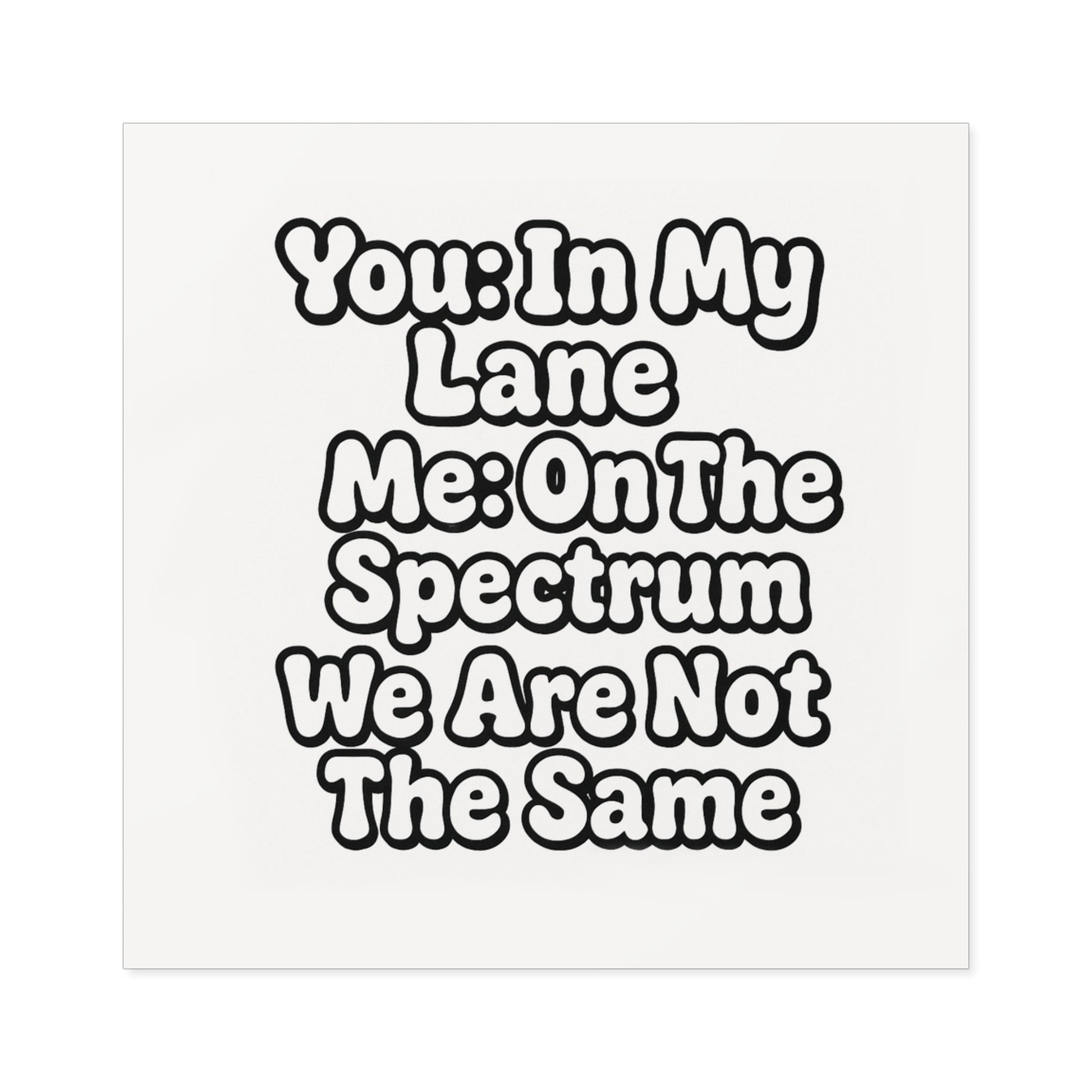 Funny Neurodivergent Bumper Sticker - "You- In My Lane, Me- On the Spectrum" - Autistic Humor Car Decal, Satirical Meme Sticker