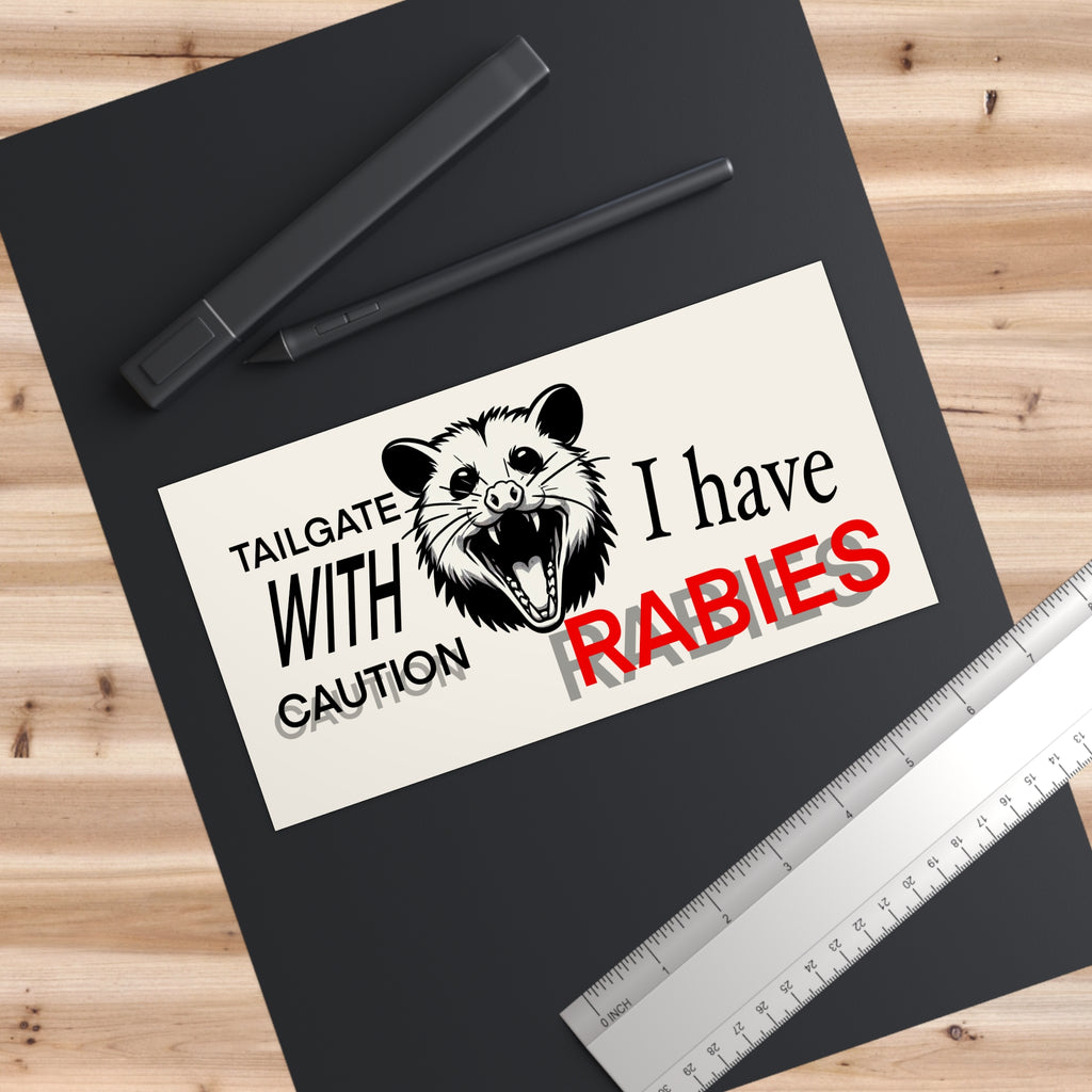 Funny Bumper Sticker - I Have Rabies, Tailgate with Caution - Quirky Bumper Sticker for Tailgate Enthusiasts
