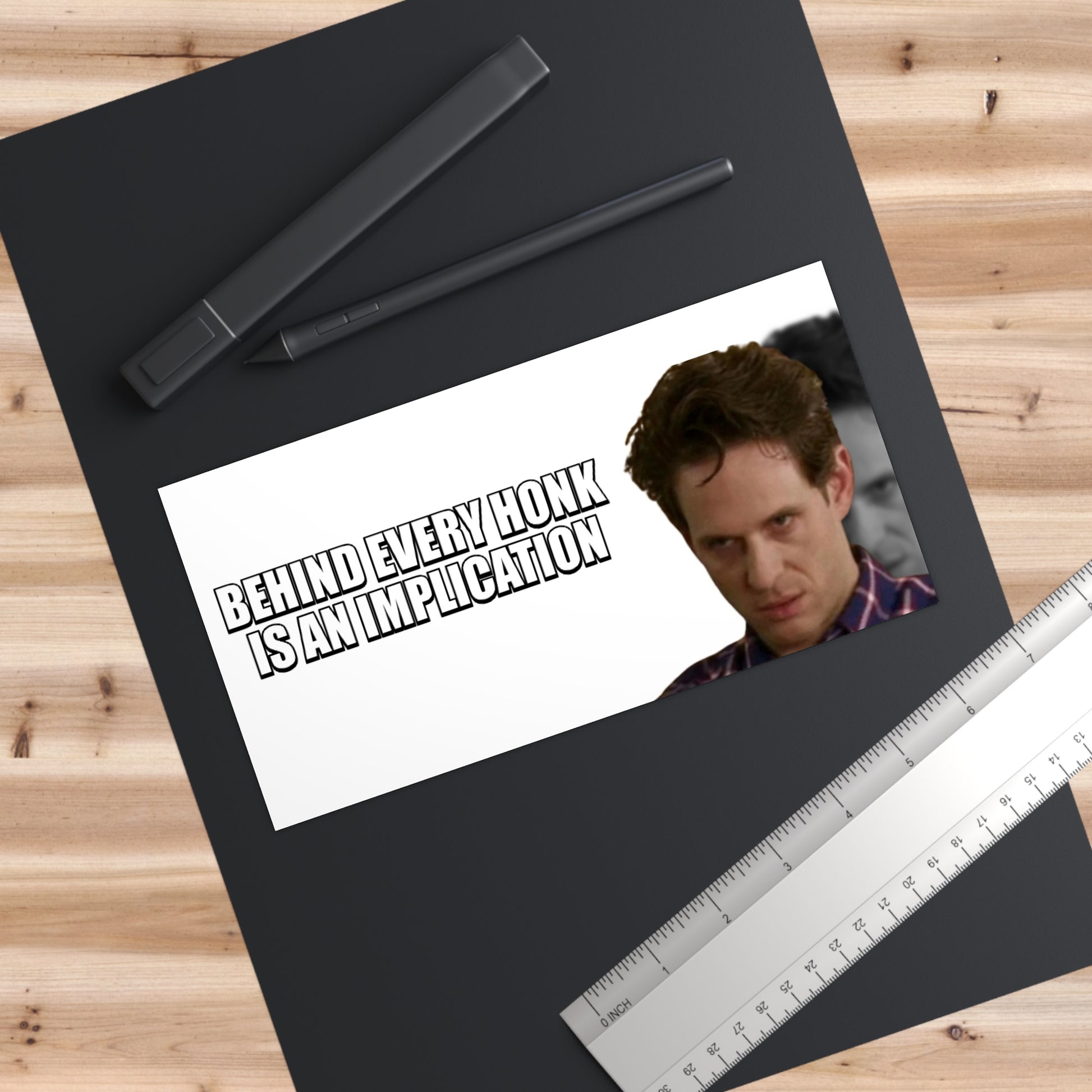 Dennis Reynolds IASIP Bumper Sticker - "Behind Every Honk is an Implication" - Funny It's Always Sunny Meme Car Decal