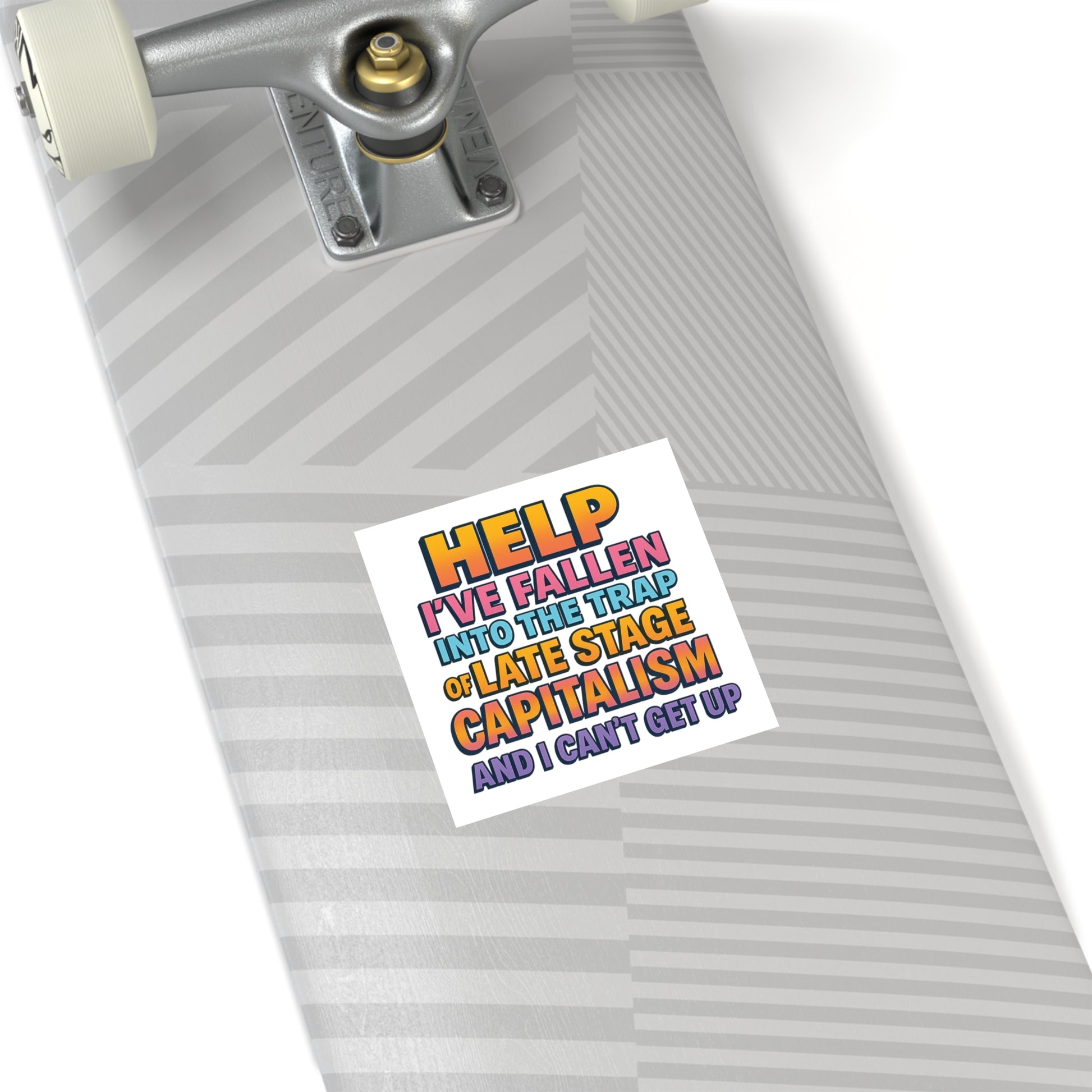 Help I've Fallen Into The Trap Of Late Stage Capitalism And I Can't Get Up - Funny Bumper Sticker For Indoor Or Outdoor Use