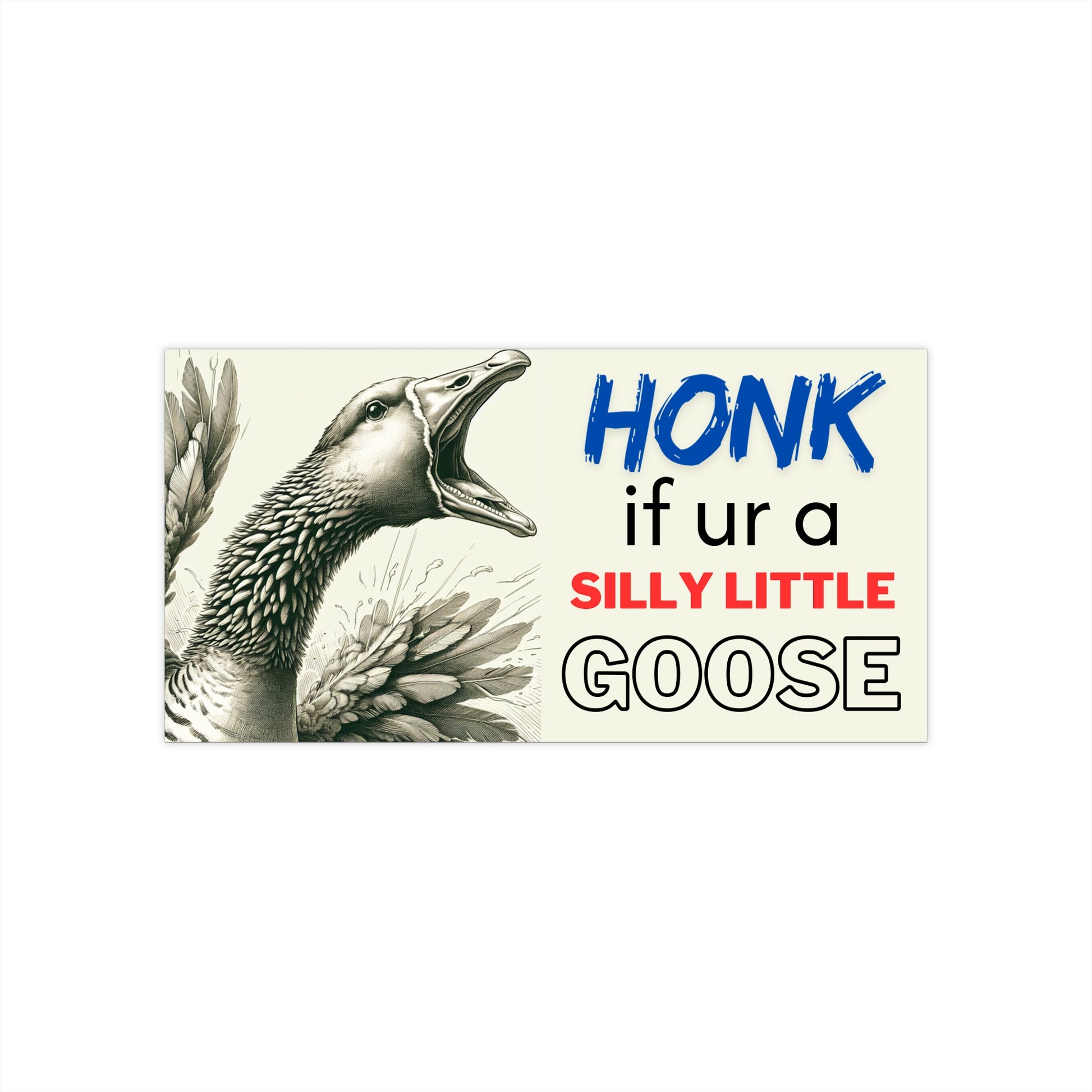 Funny Bumper Sticker - Honk If Ur A Silly Little Goose with Goose Illustration - Cute & Quirky Car Decal