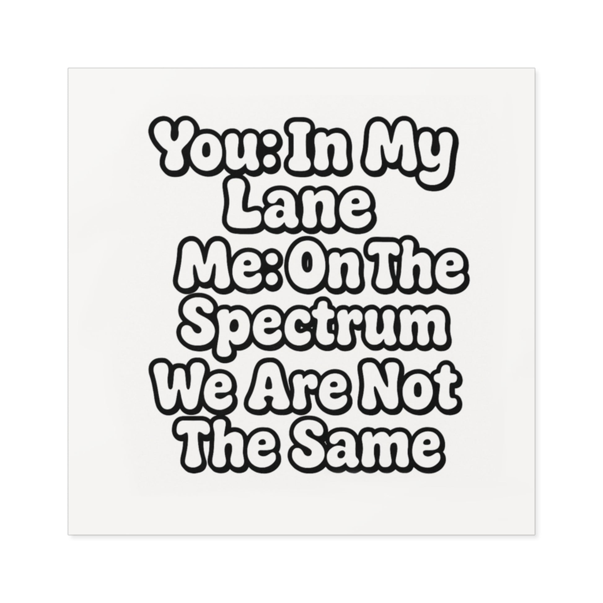 Funny Neurodivergent Bumper Sticker - "You- In My Lane, Me- On the Spectrum" - Autistic Humor Car Decal, Satirical Meme Sticker