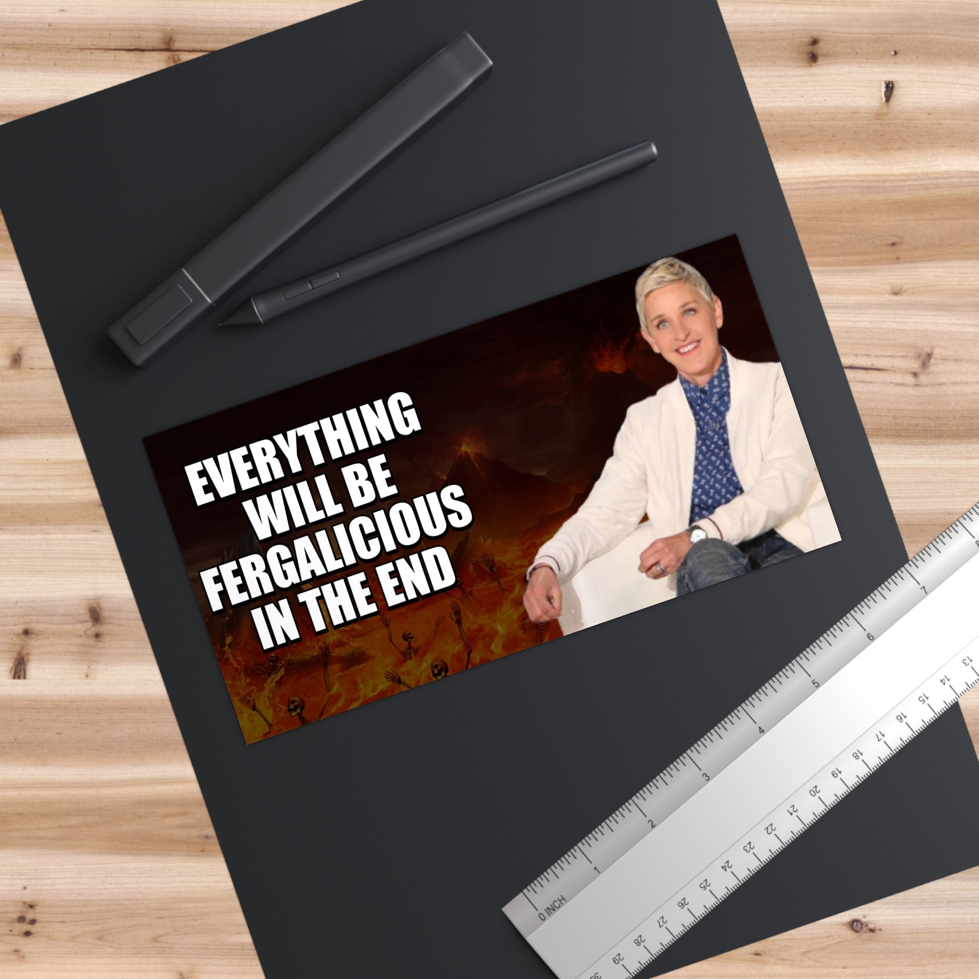 Ellen in Hell Bumper Sticker - "Everything Will Be Fergalicious in the End" Funny Satirical Meme Decal, Cursed Humor Car Sticker