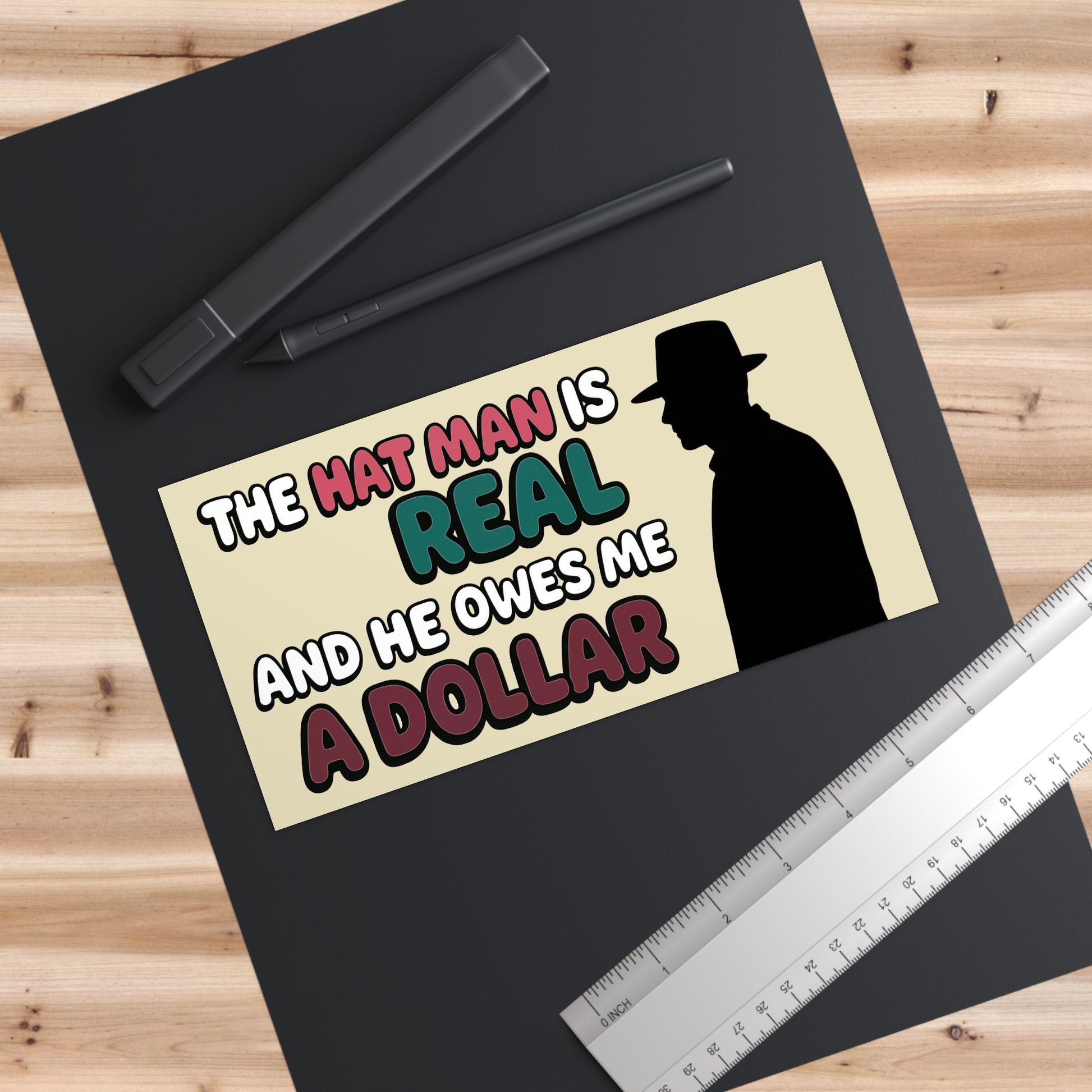 The Hat Man Owes Me a Dollar- Paranormal Debt Collection Bumper Sticker for Lovers Of Chaos