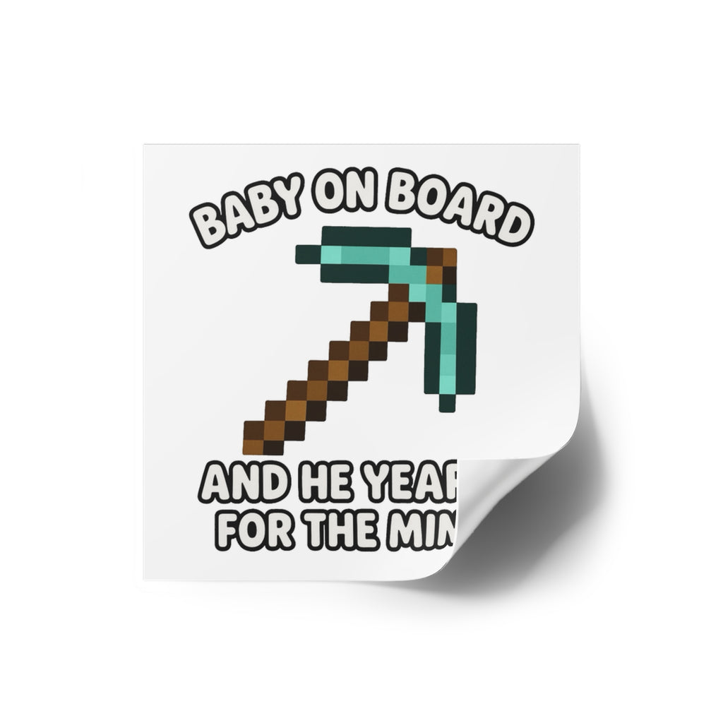 Baby On Board and He Yearns for the Mines - Funny Minecraft Bumper Sticker, Pickaxe Baby Car Decal, Satirical Child Labor Meme